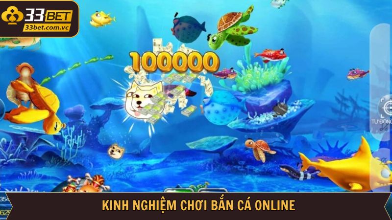 Bắn Cá Online - Ngư Trường Hấp Dẫn Tại Nhà Cái 33BET 4 Mẹo săn cá đổi thưởng bất bại từ cao thủ 33BET