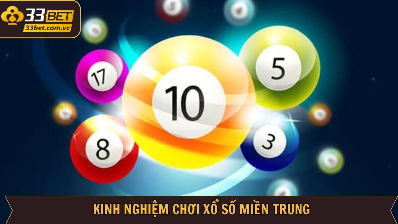 Xổ Số Miền Trung - Cơ Hội Thu Về Lợi Nhuận Khủng Tại 33Bet 4 Một vài kinh nghiệm tham gia xổ số miền Trung của cao thủ